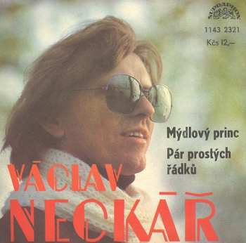 SP Václav Neckář: Mýdlový Princ / Pár Prostých Řádků