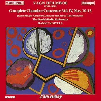 Vagn Holmboe: Complete Chamber Concertos, Vol. 4, Nos. 10-13