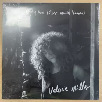 Valorie Miller: Only The Killer Would Know