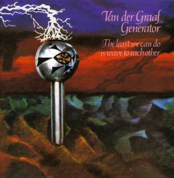 CD Van Der Graaf Generator: The Least We Can Do Is Wave To Each Other