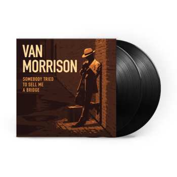 2LP Van Morrison: Somebody Tried To Sell Me A Bridge