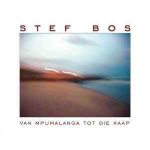 Album Stef Bos: Van Mpumalanga Tot Die Kaap