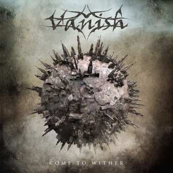 Album Vanish: Come To Wither