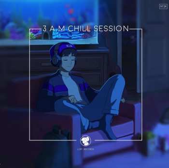 Album Various: 3 A.M Chill Session