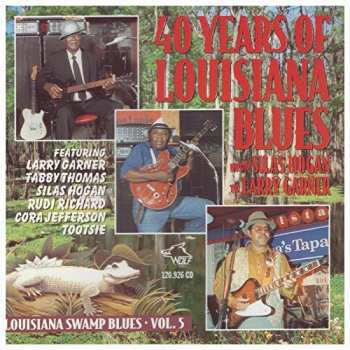 Album Various: 40 Years Of Louisiana Blues (From Silas Hogan To Larry Garner)