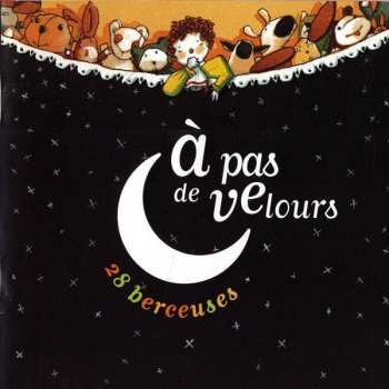CD Various: À Pas De Velours (28 Berceuses D'Hier Et D'Aujourd'hui) DIGI