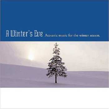 Album Various: A Winter's Eve: Acoustic Music for the Winter Season