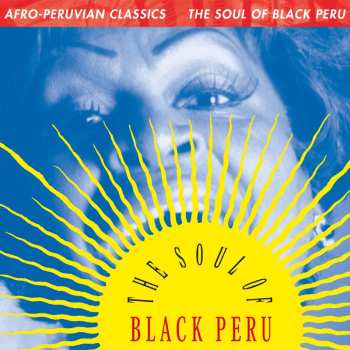 LP Various: Afro-Peruvian Classics: The Soul Of Black Peru
