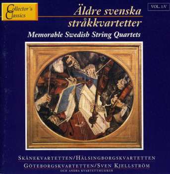Album Various: Äldre Svenska Stråkkvartetter = Memorable Swedish String Quartets. V. Skånekvartetten / Hälsingborgskvartetten, Göteborgskvartetten / Sven Kjellström Och Andra Kvartettmusiker