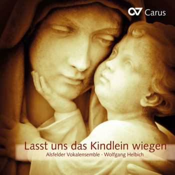 Album Various: Alsfelder Vokalensemble - Lasst Uns Das Kindlein Wiegen
