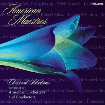 Album Various: American Maestros: Classical Selections Performed By American Orchestras And Conductors