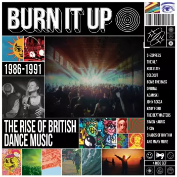Burn It Up-the Rise Of British Dance Music 1986-91