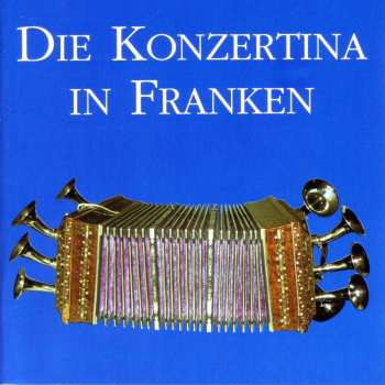 Album Various Artists: Die Konzertina In Franken