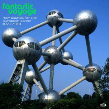 2LP Various: Fantastic Voyage (New Sounds For The European Canon 1977 - 1981)