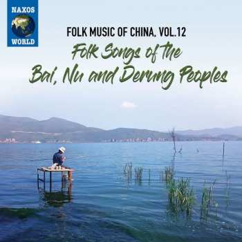 CD Bai: Folk Songs Of The Bai, Nu And Derung Peoples