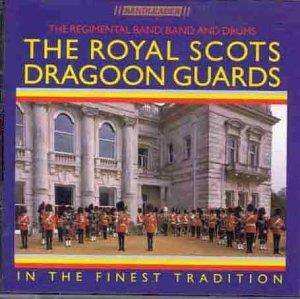 CD The Military Band Of The Royal Scots Dragoon Guards (Carabiniers And Greys): In The Finest Tradition