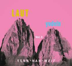 Album Various: Laut Yodeln! Fern-nah-weit 03