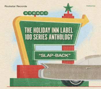 CD Various: The Holiday Inn Label 100 Series Anthology: "Slap-Back"