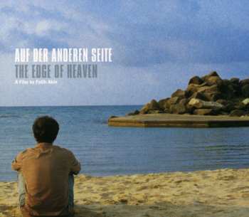 Album Various: Auf Der Anderen Seite - The Edge Of Heaven - A Film By Fatih Akin