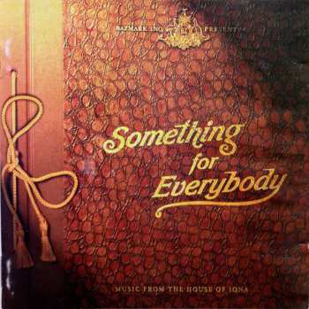 Album Various: Bazmark Inq. Presents Something For Everybody (Music From The House Of Iona)