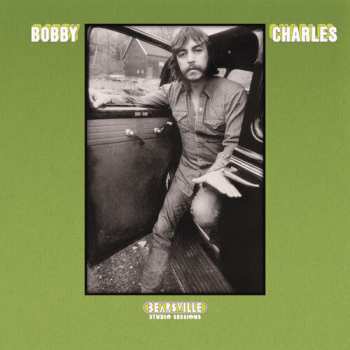 Album Bobby Charles: Bearsville Studio Sessions