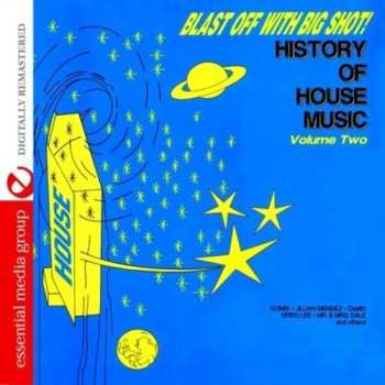 Album Various: Blast Off With Big Shot! History Of House Music - Volume Two