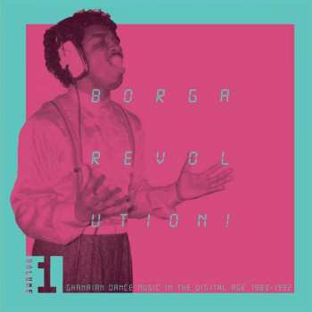 Album Various: Borga Revolution! Ghanaian Dance Music In The Digital Age, 1983-1992