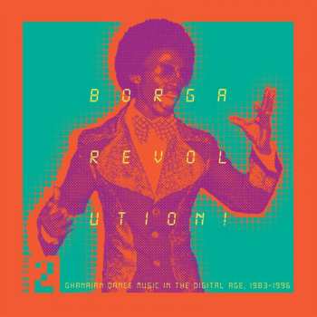 2LP Various: Borga Revolution! (Ghanaian Dance Music In The Digital Age, 1983-1996) (Volume 2)