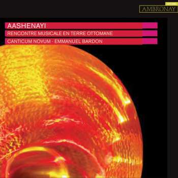 CD Canticum Novum: Aashenayi - Rencontre Musicale En Terre Ottomane DIGI