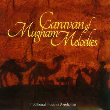 Album Various: Caravan of Mugham Melodies - Traditional Music of Azerbaijan