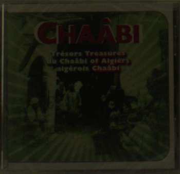 CD Various: Chaâbi (Trésors Du Chaâbi Algérois = Treasures Of Algiers Chaâbi)