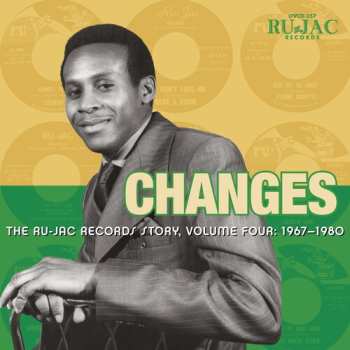 Album Various: Changes: The Ru-Jac Records Story Volume Four: 1967–1980