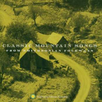 Album Various: Classic Mountain Songs (From Smithsonian Folkways)