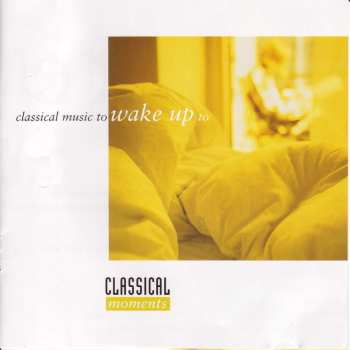 Album Various: Classical Moments: Classical Music To Wake Up To