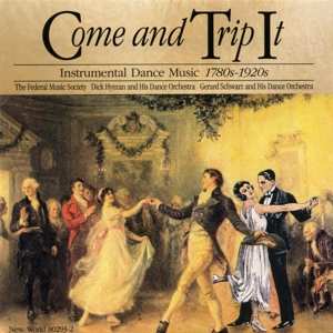 CD Various: Come And Trip It: Instrumental Dance Music, 1780s-1920s
