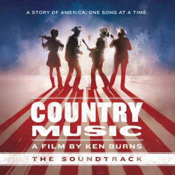 Album Various: Country Music - A Film By Ken Burns (The Soundtrack)