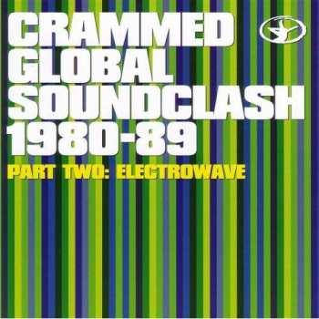 CD Various: Crammed Global Soundclash 1980-89 Part Two: Electrowave