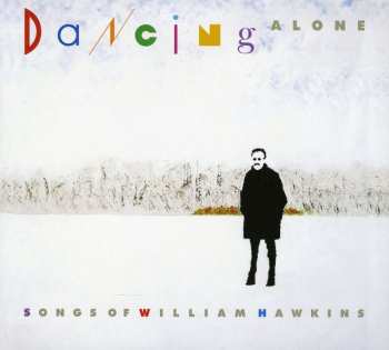 Album Various: Dancing Alone - Songs Of William Hawkins