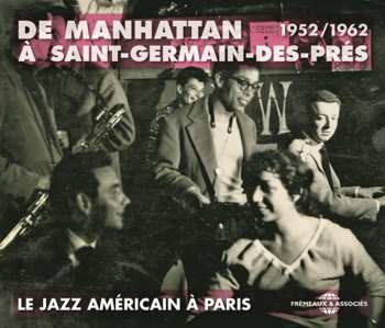 Album Various: De Manhattan À Saint-Germain-Des-Prés - Le Jazz Américain À Paris - 1952/1962