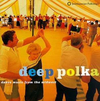 Album Various: Deep Polka: Dance Music From The Midwest