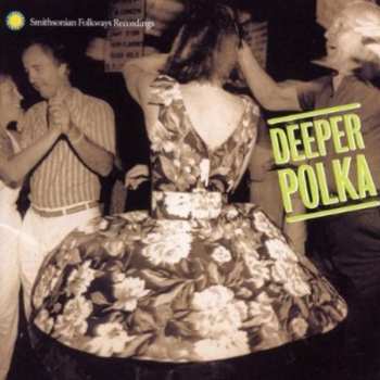 Album Various: Deeper Polka-More Dance Music From The Midwest