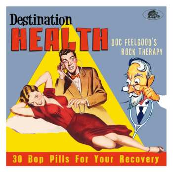 Album Various: Destination Health (Doc Feelgood's Rock Therapy - 30 Bop Pills For Your Recovery)