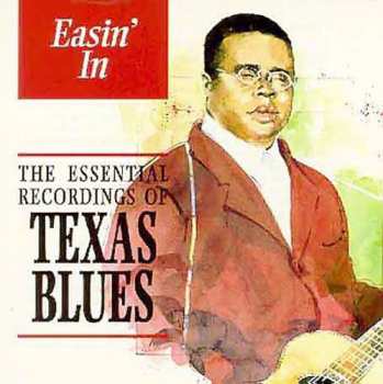 Album Various: Easin' In - The Essential Recordings Of Texas Blues