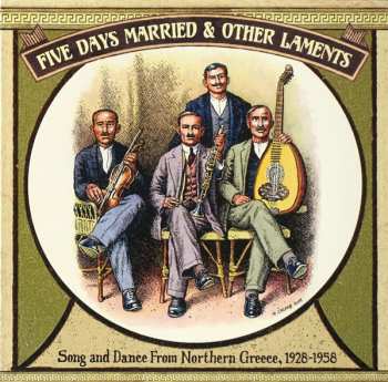 Album Various: Five Days Married & Other Laments: Song And Dance From Northern Greece, 1928-1958