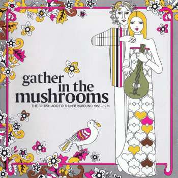 Album Various: Gather In The Mushrooms (The British Acid Folk Underground 1968-1974)