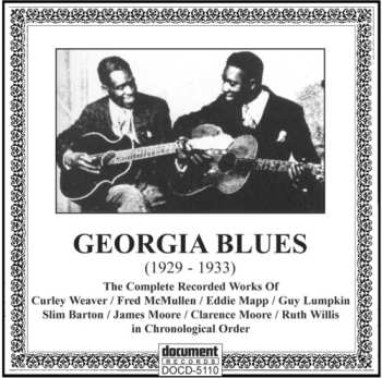 Album Various: Georgia Blues 1928-33 (The Complete Recorded Works Of Barton–Mapp–Moore–Lumpkin, Fred McMullen & Curley Weaver In Chronological Order)