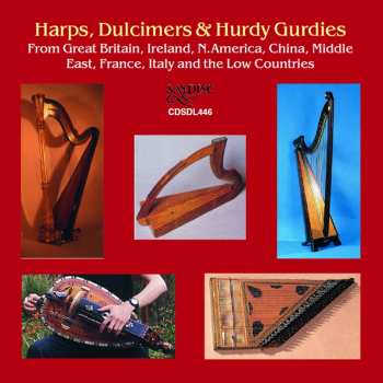 Album Various: Harps, Dulcimers & Hurdy Gurdies From Great Britain, Ireland, N. America, China, Middle East, France, Italy And The Low Countries