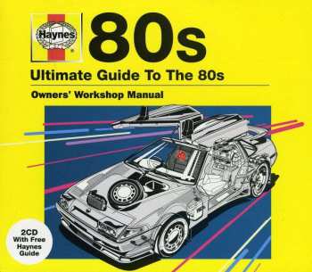 2CD Various: Haynes - Ultimate Guide To The 80s