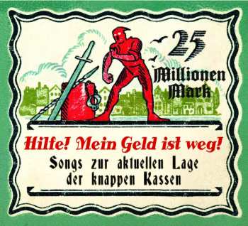 Album Various: Hilfe! Mein Geld Ist Weg! - Songs Zur Aktuellen Lage Der Knappen Kassen