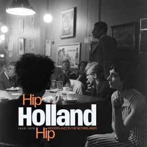 2LP Various: Hip Holland Hip (Modern Jazz In The Netherlands 1950-1970) CLR | LTD